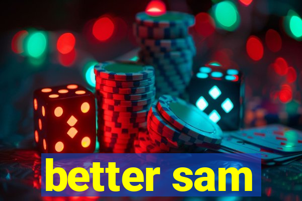 better sam